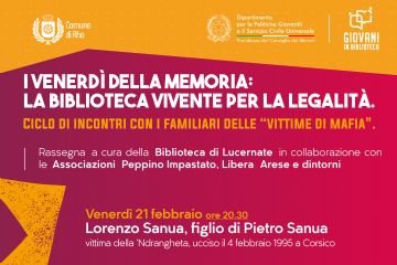 I venerdì della memoria: la Biblioteca Vivente per la legalità. Lorenzo Sanua, figlio di Pietro Sanua, vittima della ‘Ndrangheta, ucciso il 4 febbraio 1995 a Corsico. Venerdì 21 febbraio