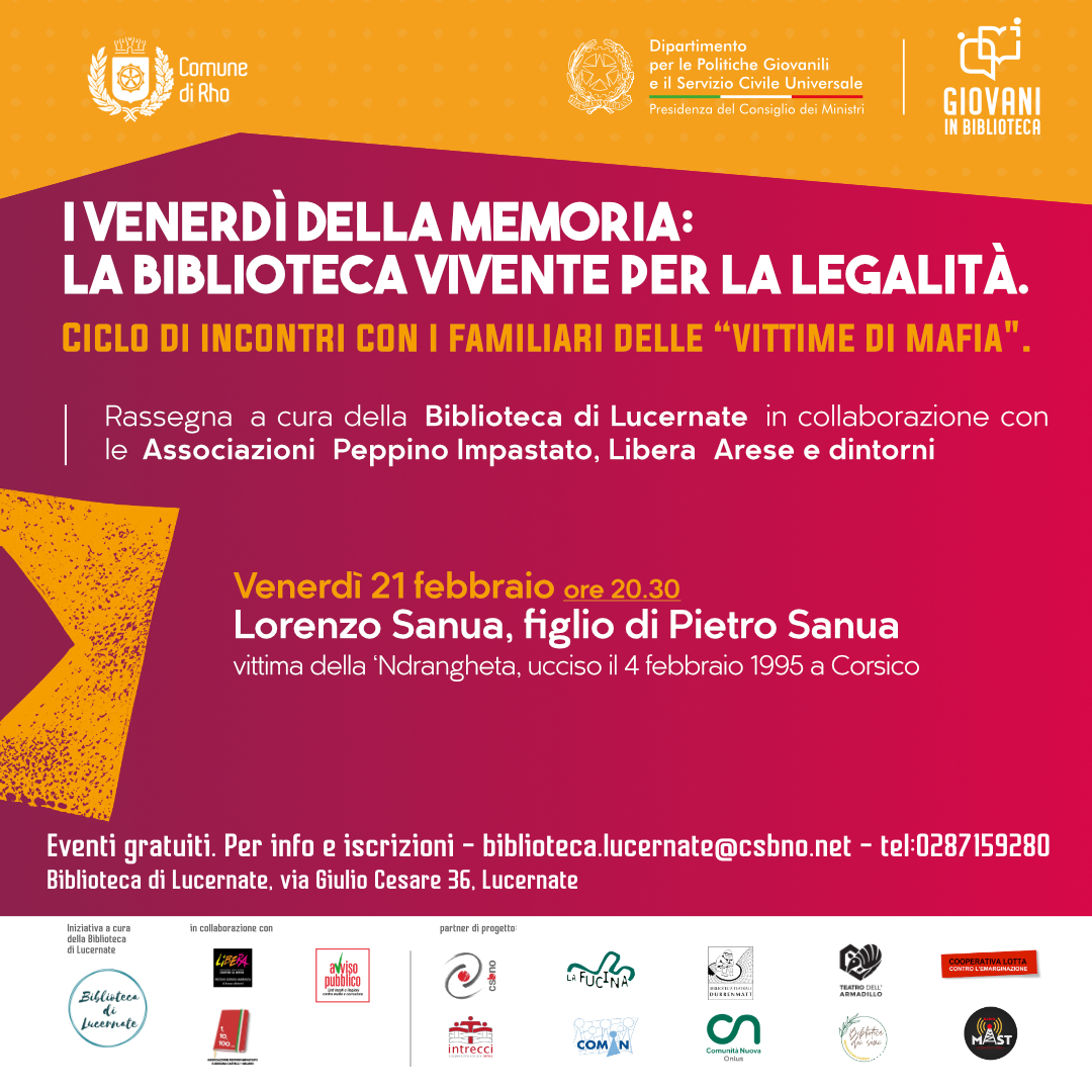 I venerdì della memoria: la Biblioteca Vivente per la legalità. Lorenzo Sanua, figlio di Pietro Sanua, vittima della ‘Ndrangheta, ucciso il 4 febbraio 1995 a Corsico. Venerdì 21 febbraio
