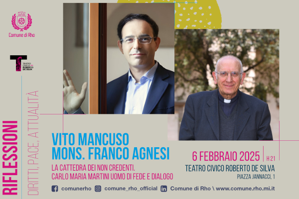 Locandina evento Riflessioni Diritti Pace attualità. Vito Mancuso Mons. Franco Agnesi. La cattedra dei non credenti Carlo Maria Martini Uomo di Fede e Dialogo. 6 febbraio 2025