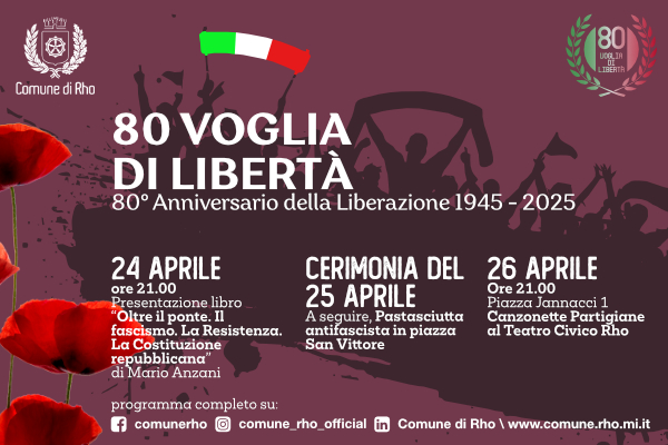 80 voglia di Libertà - 80° Anniversario della liberazione - 1945- 2025 - 24 aprile ore 21.oo cerimonia del 25 aprile 26 aprile ore 21.00
