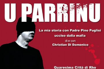U parrinu la mia storia con Padre Pino Puglisi ucciso dalla mafia di e con Christian DI Domenico 