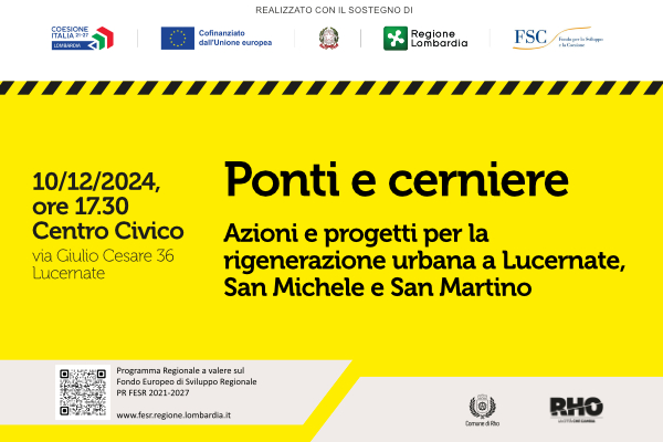 Locandina Ponti e cerniere Azioni e progetti per la rigenerazione urbana a Lucernate, San Michele e San Martino 10/12/2924 ore 17.30 Centro Civico via Giulio Cesare 36 Lucernate