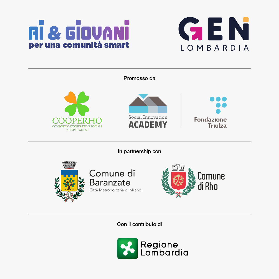 Loghi: AI&giovani per una comunità smart Gen Lombardia COOPERHO ACADEMY FOndazione Triulza con la partecipazione Comune di BaranzateComune di Rho con il contributo di Regione Lombardia