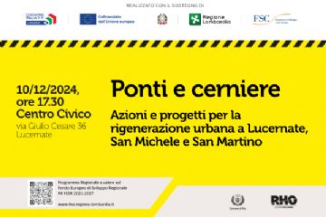 Locandina Ponti e cerniere Azioni e progetti per la rigenerazione urbana a Lucernate, San Michele e San Martino 10/12/2924 ore 17.30 Centro Civico via Giulio Cesare 36 Lucernate