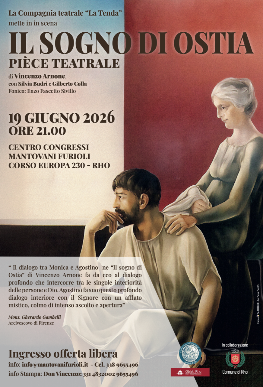 Locandina "Il Sogno di Ostia" pièce teatrale di Vincenzo Arnone, proposta dalla Compagnia “La Tenda”. L’appuntamento rhodense è presso l'Auditorium del Centro Congressi Mantovani Furioli - C.so Europa 230, all'interno del Collegio dei Padri Oblati Missionari di Rho. Ingresso a offerta libera.

