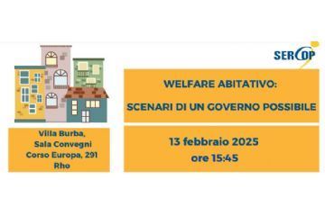 welfare abitativo: scenari di un governo possibile 13 febbraio 2025 ore 15.45 Villa Burba  Sala Convegni corso Europa 291 