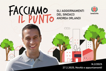Facciamo il punto. Gli aggiornamenti del Sindaco Andrea Orlandi n.2/2025 27.2.2025 Novità e appuntamenti