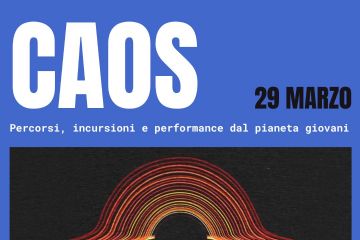 CAOS  - 29 marzo Percorsi incursioni e performance dal pianeta giovani. Teatro di Lucernate - via Giulio Cesare 36 Rho