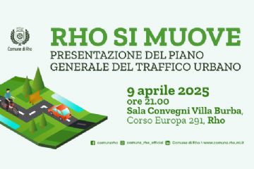 Rho si muove Presentazione del piano generale del traffico urbano 9 aprile 2025 ore 21.00 Sala Convegni Villa Burba Corso Europa 291 - Rho
