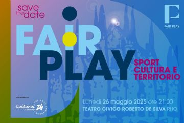 Fair Play. Sport cultura e territorio. Lunedì 26 maggio ore 21:00 al Teatro Civico Roberto de Silva Rho