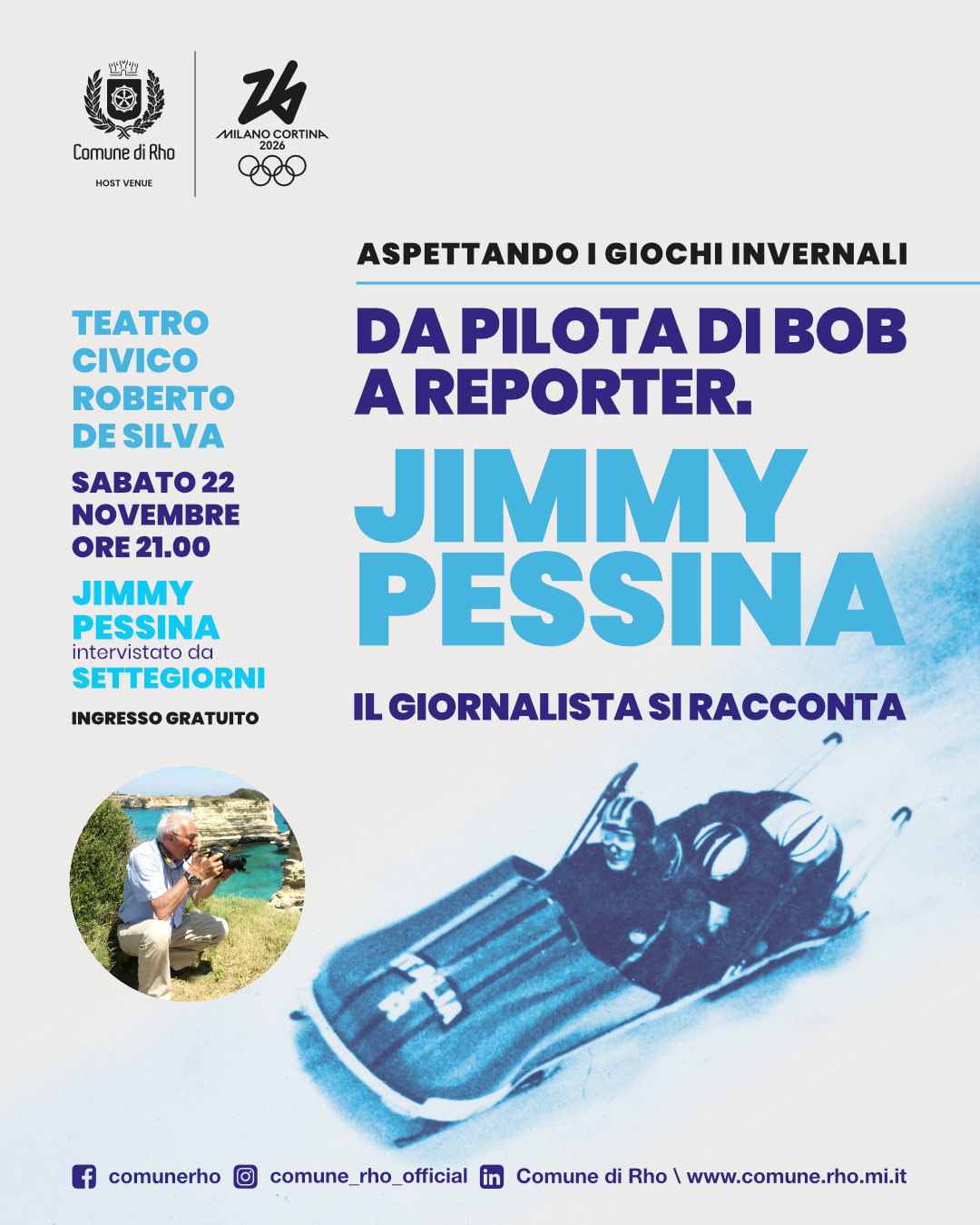 Manifesto Aspettando i giochi invernali Da pilota di BOB a reporter Jimmy Pessina Il giornalista si racconta Jimmi Pessina che fotografa - Jimmi in un bob