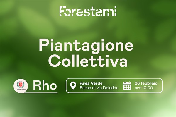 su sfondo verde Forestami Piantagione Collettiva Logo comune di Rho e in un rettangolo Area Verde Parco di via Deledda icona del calendario 28 febbraio ore 10.00