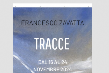 locandina Francesco Zavatta  Tracce dal 16 al 24 novembre 2024 ore 17 Ingresso libero Lunedì- venerdì 10-12
Sabato Domenica 10-19