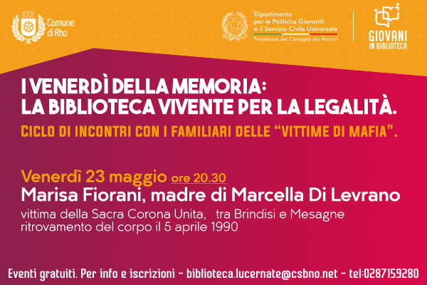 "I venerdì della memoria: la Biblioteca Vivente per la legalità". Marisa Fiorani, madre di Marcella Di Levrano, vittima della Sacra Corona Unita  Venerdì 23 maggio, ore 20.30