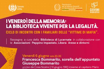 "I venerdì della memoria: la Biblioteca Vivente per la legalità".Venerdì 6 giugno, ore 20.30
Francesca Bommarito, sorella dell’appuntato Giuseppe Bommarito, ucciso da Cosa Nostra il 13 giugno 1983 insieme al capitano Mario D’Aleo e al carabiniere Pietro Morici a Palermo.
