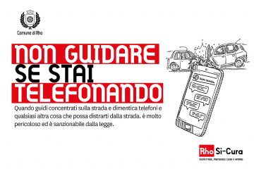 Campagna di educazione civica Rho Si-Cura.
Non guidare se stai telefonando.