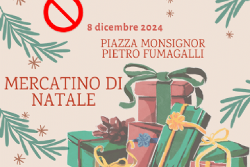 8 dicembre 2024 divieto di sosta(simbolo) Piazza Monsignor Pietro Fumagalli Mercatino di Natale