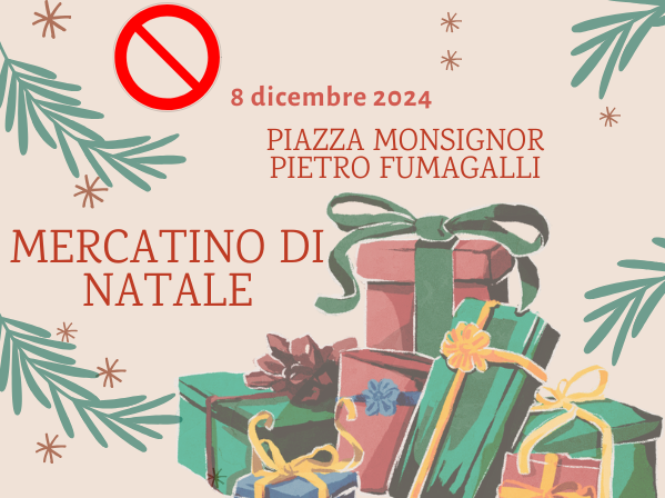 8 dicembre 2024 divieto di sosta(simbolo) Piazza Monsignor Pietro Fumagalli Mercatino di Natale