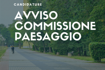 Avviso pubblico per la presentazione delle candidature per la nomina dei componenti della Commissione Comunale per il Paesaggio biennio 2026-2028