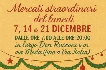 Locandina disegnata con bancarelle e persone che camminano e ambulanti con cappellini di Babbo Natale. Scritta Mercati straordinari del lunedì 7 14 e 21 dicembre dalle ore 7 alle ore 20 in largo don Rusconi e in via Meda fino a via Italia