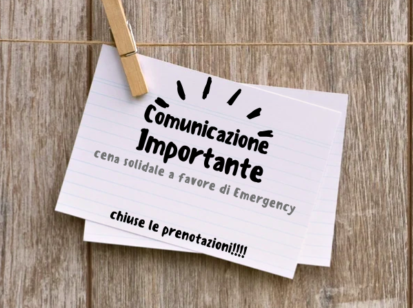 Comunicazione importante cena solidale a favore di Emergency: chiuse le prenotazioni